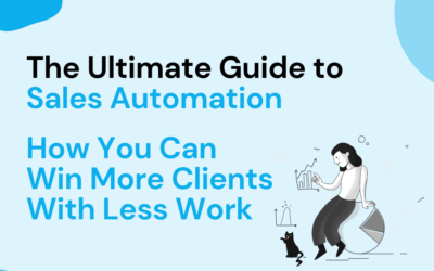 The Ultimate Guide to Sales Process Automation: How You Can Win More Clients With Less Work